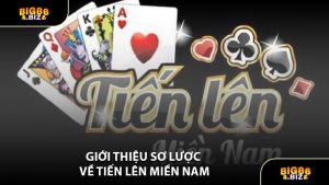 Giới Thiệu Sơ Lược Về Tiến Lên Miền Nam