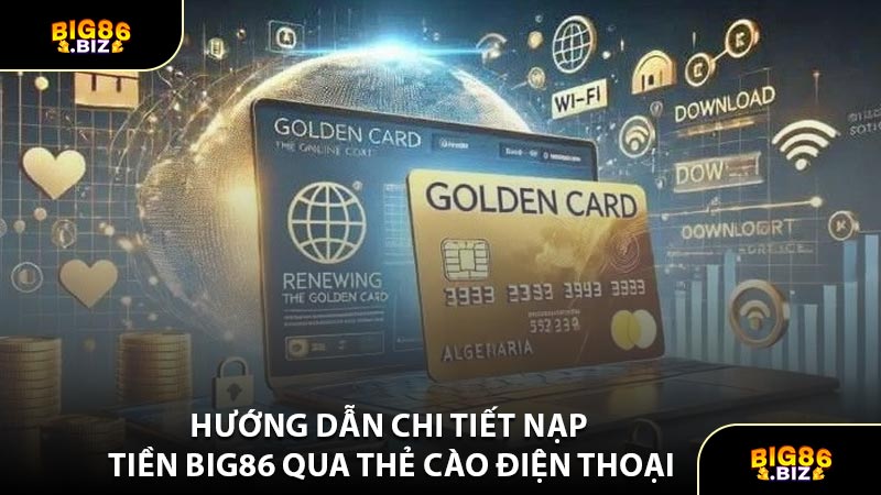 Hướng Dẫn Chi Tiết Nạp Tiền BIG86 Qua Thẻ Cào Điện Thoại