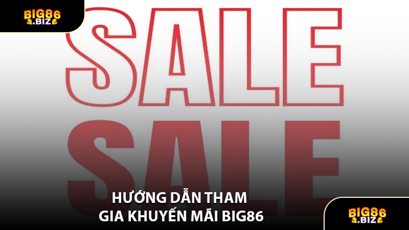 Hướng Dẫn Tham Gia Khuyến Mãi BIG86