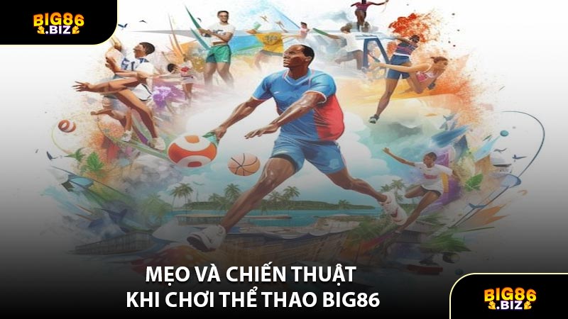 Mẹo Và Chiến Thuật Khi Chơi Thể Thao BIG86