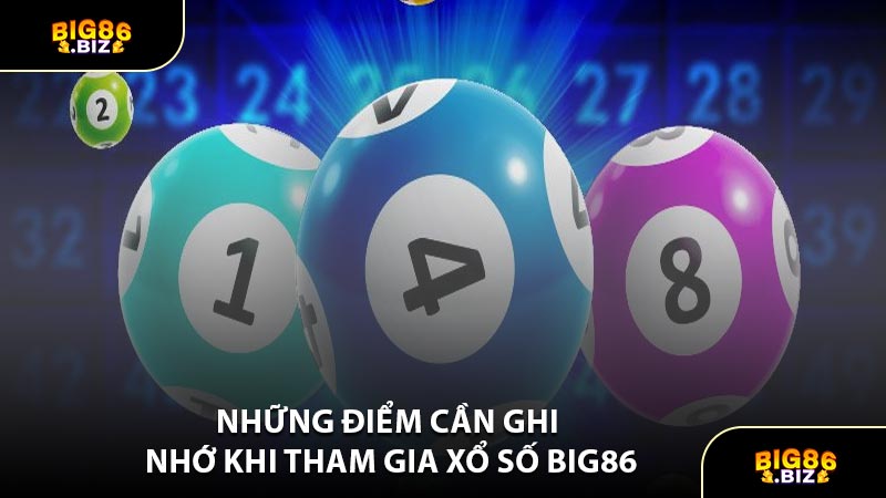 Những Điểm Cần Ghi Nhớ Khi Tham Gia Xổ Số BIG86
