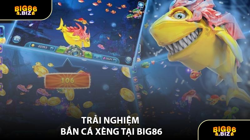 Trải Nghiệm Bắn Cá Xèng Tại BIG86